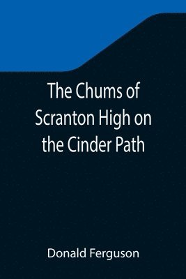 Donald Ferguson - Chums of Scranton High on the Cinder Path, Häftad