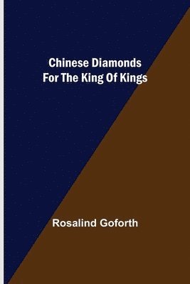 Rosalind Goforth - Chinese Diamonds for the King of Kings, Häftad