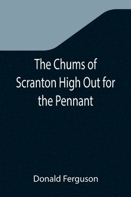 Chums of Scranton High Out for the Pennant; or, In the Three Town League