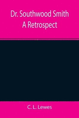 bokomslag Dr. Southwood Smith A Retrospect