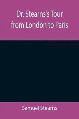 bokomslag Dr. Stearns's Tour from London to Paris