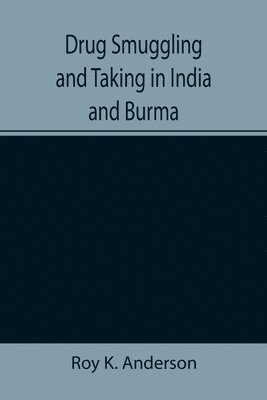 bokomslag Drug Smuggling and Taking in India and Burma