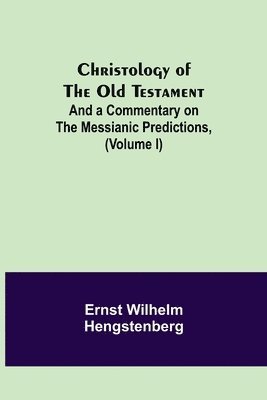 Ernst Wilhelm Hengstenberg - Christology of the Old Testament, Häftad