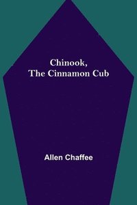 bokomslag Chinook, the Cinnamon Cub