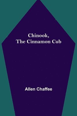 Allen Chaffee - Chinook, the Cinnamon Cub, Häftad