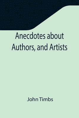 bokomslag Anecdotes about Authors, and Artists
