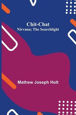 Chit-Chat; Nirvana; The Searchlight 1