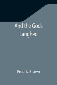 bokomslag And the Gods Laughed