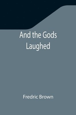 Fredric Brown - And the Gods Laughed, Häftad