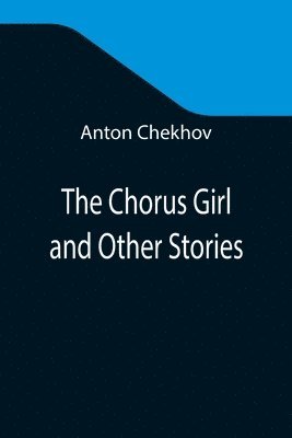 The Chorus Girl and Other Stories 1