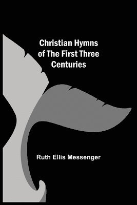 bokomslag Christian Hymns of the First Three Centuries