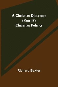 bokomslag Christian Directory (Part IV) Christian Politics