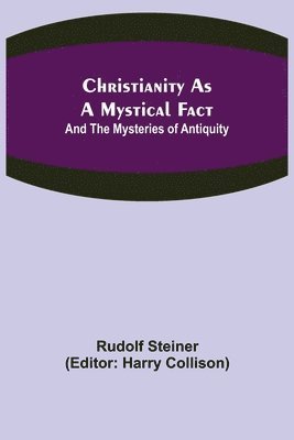 bokomslag Christianity As A Mystical Fact; And The Mysteries of Antiquity