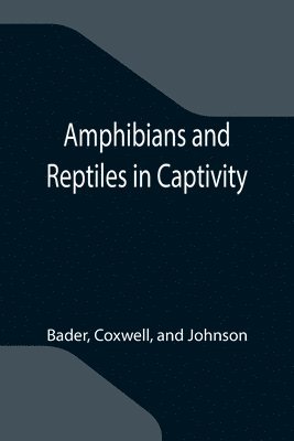 Amphibians and Reptiles in Captivity 1