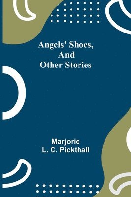 Angels' Shoes, and Other Stories 1