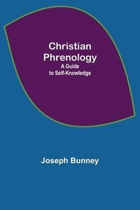 bokomslag Christian Phrenology; A Guide to Self-Knowledge