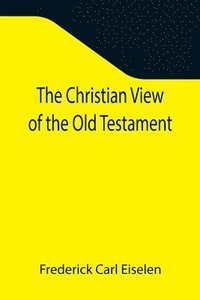 bokomslag The Christian View of the Old Testament