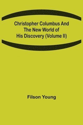 bokomslag Christopher Columbus and the New World of His Discovery (Volume II)