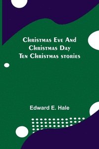 bokomslag Christmas Eve and Christmas Day; Ten Christmas stories