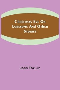 bokomslag Christmas Eve on Lonesome and Other Stories