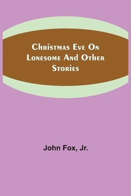 bokomslag Christmas Eve on Lonesome and Other Stories