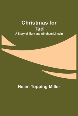 bokomslag Christmas for Tad; A Story of Mary and Abraham Lincoln