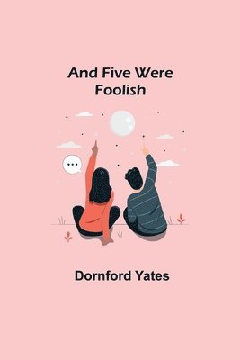 Dornford Yates - And Five Were Foolish, Häftad