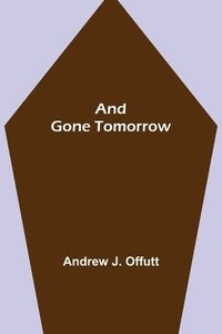 bokomslag And Gone Tomorrow