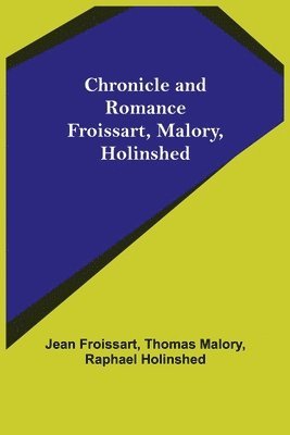Jean Froissart, Thomas Malory - Chronicle and Romance, Häftad
