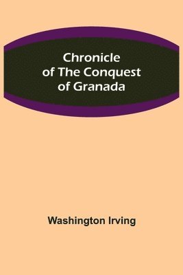 bokomslag Chronicle of the Conquest of Granada