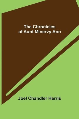 bokomslag The Chronicles of Aunt Minervy Ann