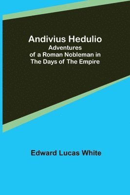 Edward Lucas White - Andivius Hedulio, Häftad