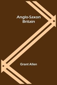 bokomslag Anglo-Saxon Britain