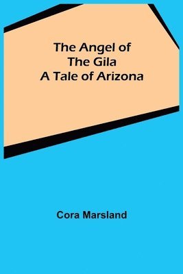Cora Marsland - Angel of the Gila, Häftad