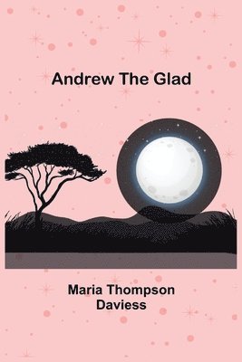 Maria Thompson Daviess - Andrew the Glad, Häftad