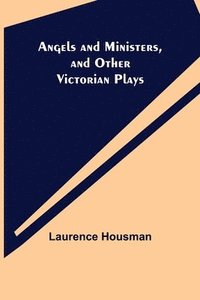 bokomslag Angels and Ministers, and Other Victorian Plays
