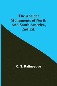 bokomslag The Ancient Monuments of North and South America, 2nd ed.