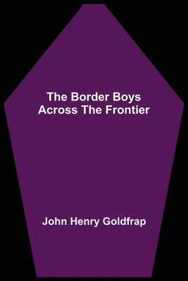 bokomslag The Border Boys Across the Frontier