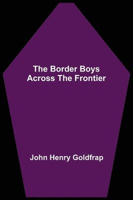 Border Boys Across the Frontier
