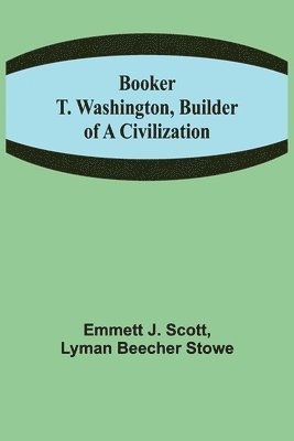 Booker T. Washington, Builder of a Civilization 1