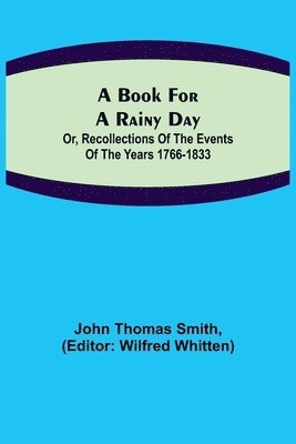 A Book for a Rainy Day; or, Recollections of the Events of the Years 1766-1833 1