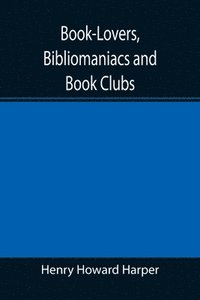 bokomslag Book-Lovers, Bibliomaniacs and Book Clubs