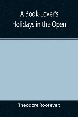 A Book-Lover's Holidays in the Open 1