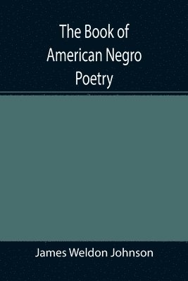 James Weldon Johnson - Book of American Negro Poetry, Häftad