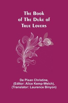 bokomslag The Book of the Duke of True Lovers