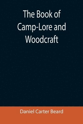 bokomslag The Book of Camp-Lore and Woodcraft