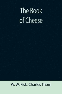 W W Fisk, Charles Thom - Book of Cheese, Häftad