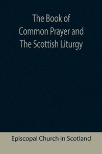 bokomslag The Book of Common Prayer and The Scottish Liturgy