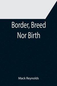 bokomslag Border, Breed Nor Birth