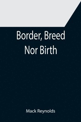 Border, Breed Nor Birth 1